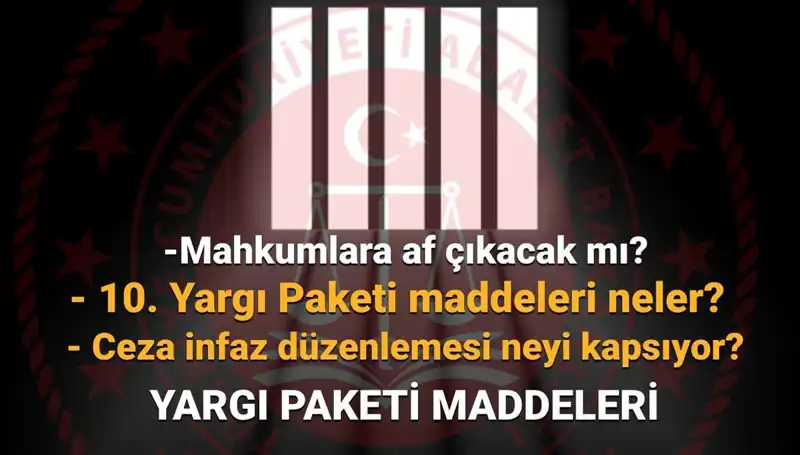 Türkiye'de Af Yasa Tasarısında Son Gelişmeler: 10. Yargı Paketi Ne Zaman Çıkacak?