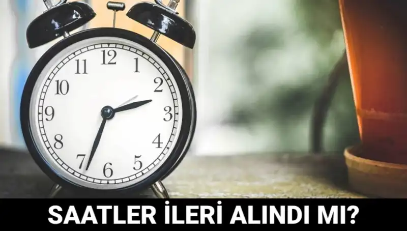 Yaz Saati Uygulaması: Saatler İleri Alındı mı? Güncel Durum Nedir?