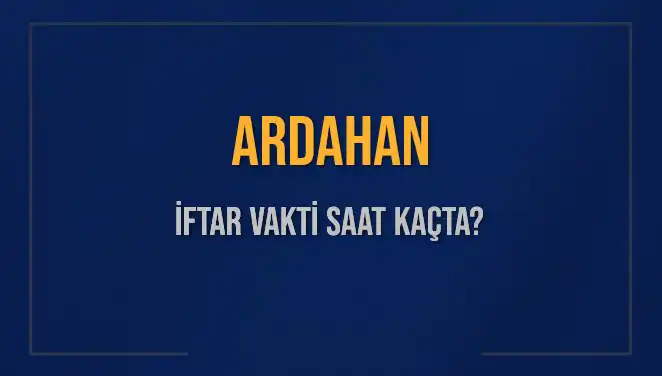 Ardahan'da İftar Vakti: Ezan Saatini Kaçırmayın!
