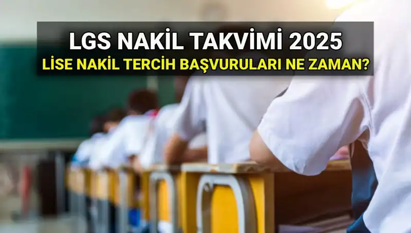 2025 LGS Nakil Başvuruları İçin Tüm Bilgiler: Tarihler ve Süreç