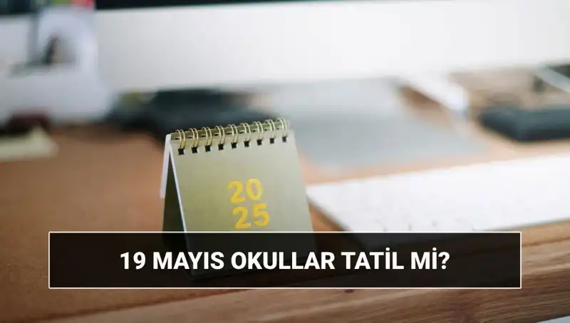 19 Mayıs'ta Okullar Tatil Mi? İşte Merak Edilen Tüm Ayrıntılar!