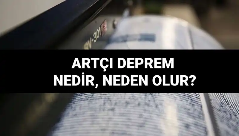 Geçmişteki Büyük Sarsıntılar: Artçı Depremler Neden Olur ve Ne Kadar Sürer?