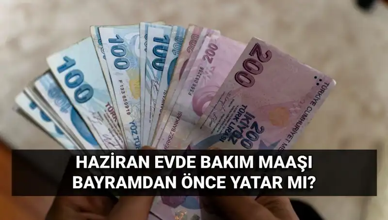 Bayram Öncesi Evde Bakım Maaşları Yattı mı? Tüm Detaylar Burada!