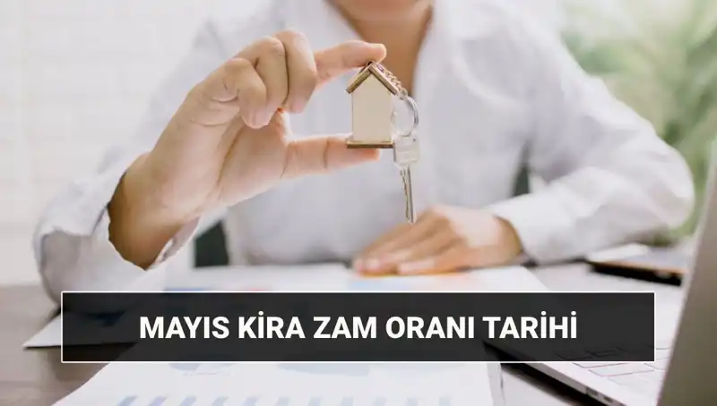 2025 Kira Zamları: Mayıs Ayındaki Oranlar ve Açıklama Zamanı Belli Oldu