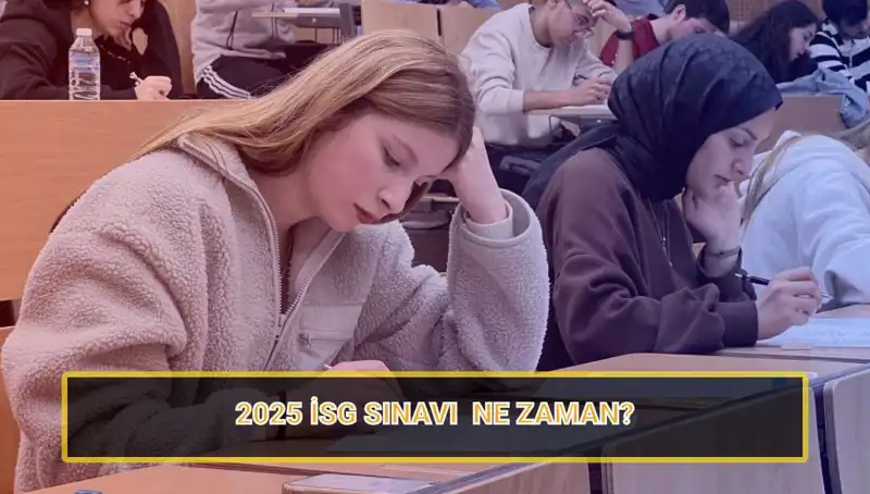 2025 İSG Sınavı Ne Zaman? İşte Tüm Detaylar ve Tarihler