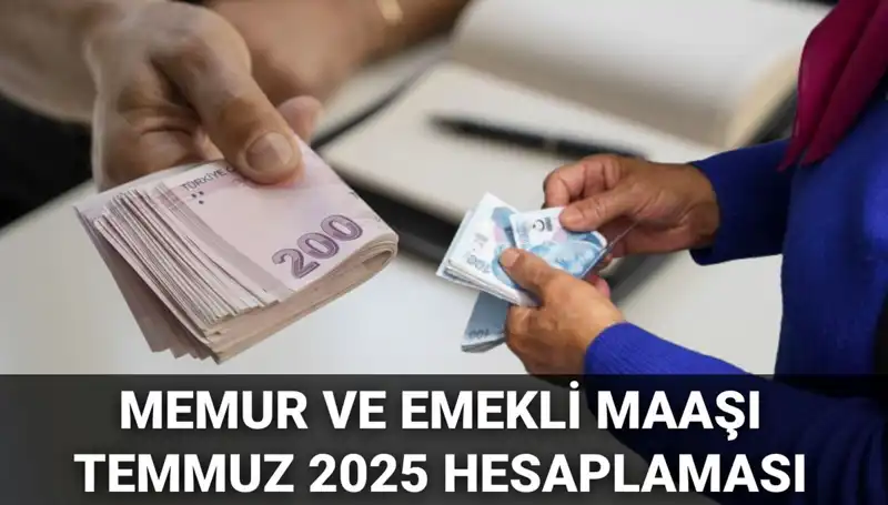 2025 Temmuz Ayında Memur ve Emekli Maaşlarına Yapılacak Zam Miktarı Belli Oluyor!