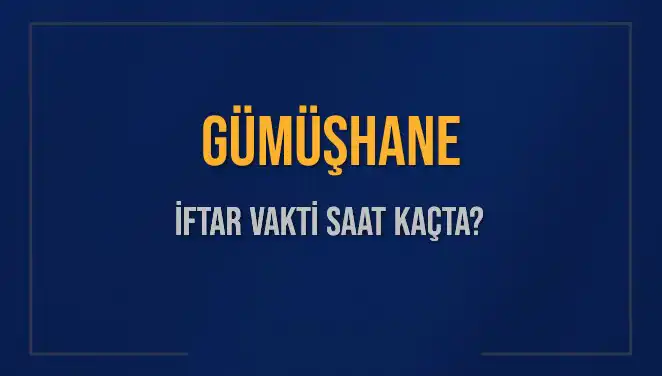 Gümüşhane'de İftar Vakti Ne Zaman? 2025 Takvimini Kaçırmayın!